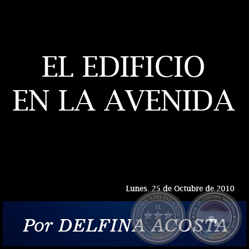EL EDIFICIO EN LA AVENIDA - Por DELFINA ACOSTA - Lunes. 25 de Octubre de 2010